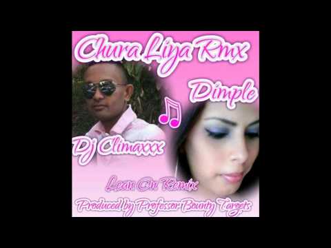 CHURA LIYA/LEAN ON REFIX - DJ CLIMAXXX & DIMPLE SAHADEO
