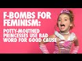 Censored: Potty-Mouthed Princesses Drop F ...