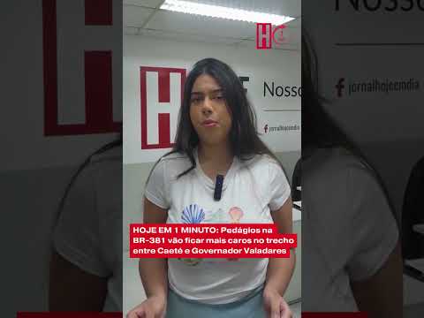 PEDÁGIOS NA BR-381 VÃO FICAR MAIS CAROS NO TRECHO ENTRE CAETÉ E GOVERNADOR VALADARES
