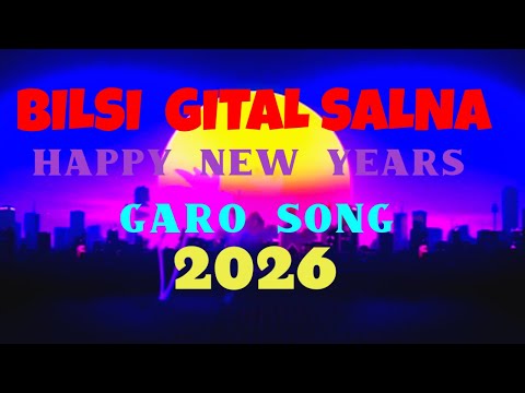 Bilsi Gital Salna||Happy New Years|| Garo Song 2026