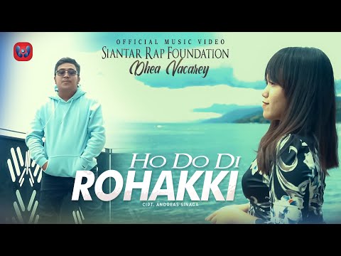 Siantar Rap Foundation FT Dhea Vacarey - Ho Do Di Rohakki (Official Music Video) Lagu Batak Terbaru