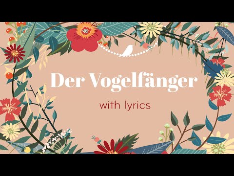 Der Vogelfänger bin ich ja (Mozart: Die Zauberflöte)[Lyric Video]