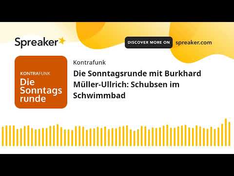 Die Sonntagsrunde mit Burkhard Müller-Ullrich: Schubsen im Schwimmbad