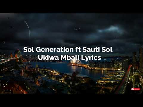 Sauti Sol ft Sol Generation- Ukiwa mbali lyric video