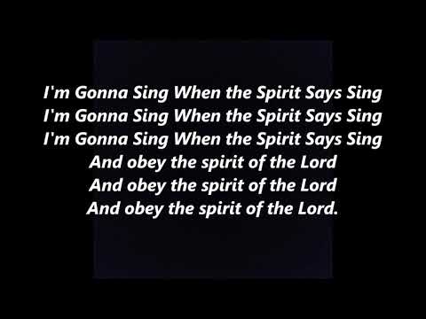 I'M GONNA Goin' a SING WHEN THE SPIRIT SAYS SING along Lyrics Words text Spiritual Song