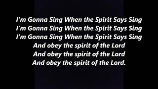 I&#39;M GONNA Goin&#39; a SING WHEN THE SPIRIT SAYS SING along Lyrics Words text Spiritual Song