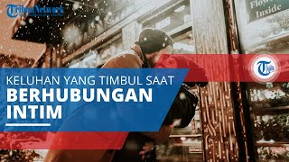 Dispareunia, Keluhan yang Timbul ketika Seseorang Melakukan Hubungan Intim