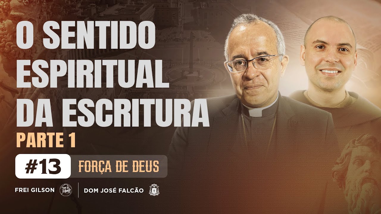 O sentido espiritual da Escritura | Parte 01 | Força de Deus | #13