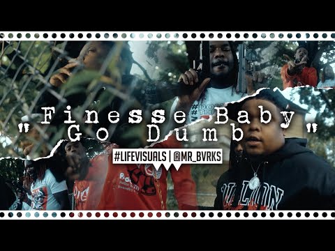 Finesse Baby - " Go Dumb " | Shot By: @Mr_Bvrks  #LifeVisuals