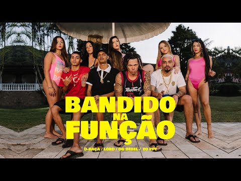D-Raça | OG Bebel | Eo Ppt | Lord - Bandido na Função