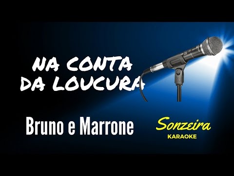 Bruno e Marrone - Na Conta da Loucura - Karaokê