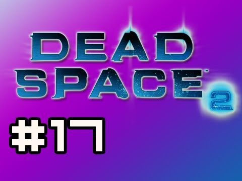 Dead Space 2: Full Playthrough w/Nova Ep.17 - Not So MLG Return (Zealot Difficulty)