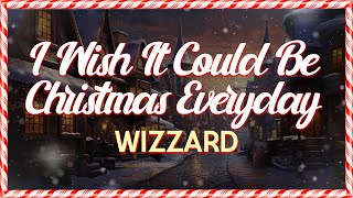 Wizzard - I Wish It Could Be Christmas Everyday (Lyrics)