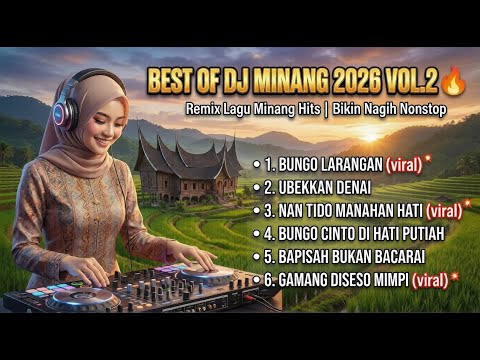 BEST OF DJ MINANG 2026 VOL.2 🔥 Remix Lagu Minang Hits | Bikin Nagih Nonstop