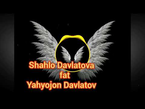 Shahlo Davlatova ft Yahyojon Davlatov