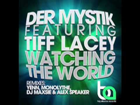 Der Mystik Ft Tiff Lacey (Watching The World (Monolythe Remix)
