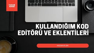 Kullandığım Kod Editörü Ve Eklentileri (Visual Studio Code)
