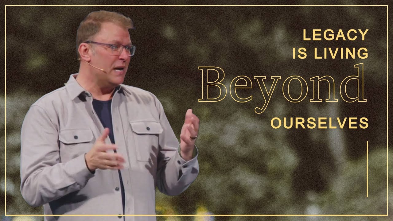 Legacy: Living Beyond Ourselves