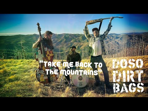 Doso Dirtbags - Take Me Back To The Mountains - Music Video