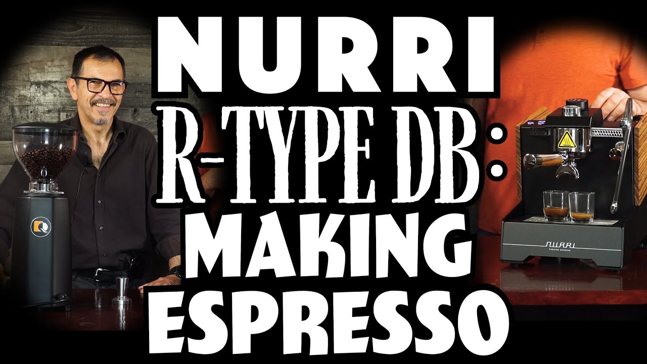 Nurri R-Type DB: Making Espresso
