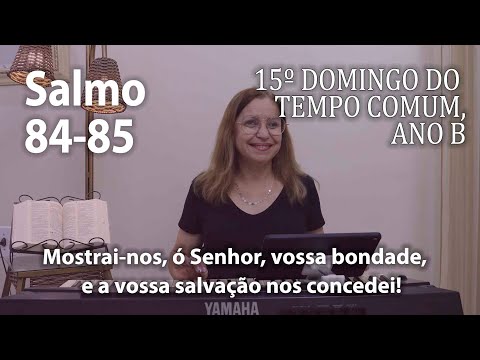 Salmo 84 - 15º Domingo Do Tempo Comum Ano B…