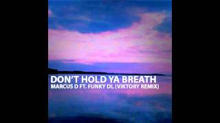 Marcus D - Don't Hold Ya Breath ft. Funky DL (Remix)