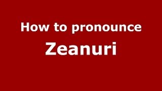 How to pronounce Zeanuri