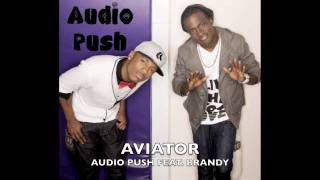 Audio Push- Aviator (Feat Brandy)