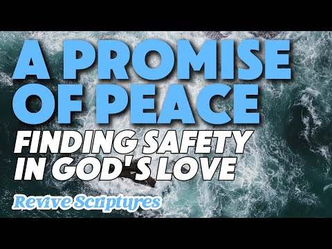 A Promise of Peace: Finding Safety in God's Love | Lean Into Your Faith During Troubled Times