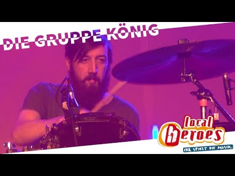 ★ DIE GRUPPE KÖNIG ★ Local Heroes 2018 [2. Song]