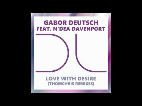 Gabor Deutsch feat. N'Dea Davenport - Love With Desire (ThomChris Soulful Remix)
