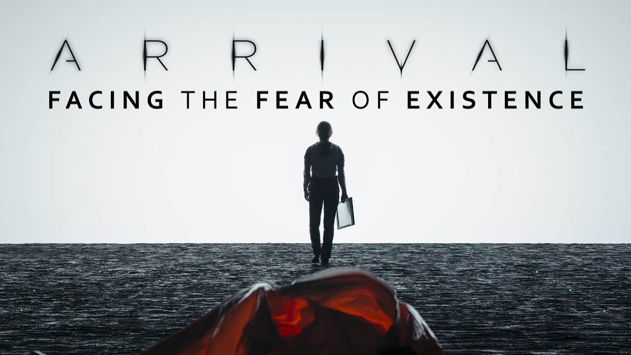 Arrival | Facing the Fear of Existence