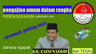 Download lagu ceramah paling lucu,  Alm KH. ZAINI NADHIF. dlm acara walimatul ursy  #pengajian_bahasa_ngapak_tegal mp3