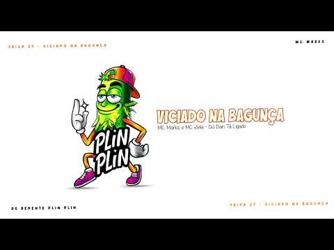 MC Marks e MC Jvila - Viciado na Bagunça - DJ Dan Tá Ligado e DJ Dael