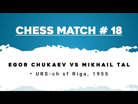 Egor Chukaev vs Mikhail Tal • URS-ch sf Riga, 1955