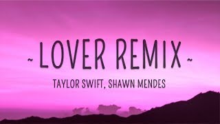Taylor Swift, Shawn Mendes - Lover Remix (Lyrics) Taylor Swift, Shawn Mendes - Lover Remix (Lyrics)