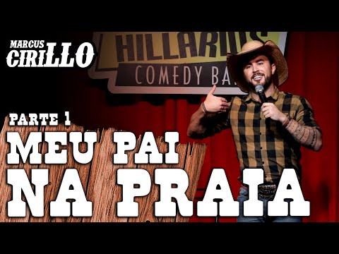 MEU PAI NA PRAIA - Parte 1 - MARCUS CIRILLO - Stand-up Comedy