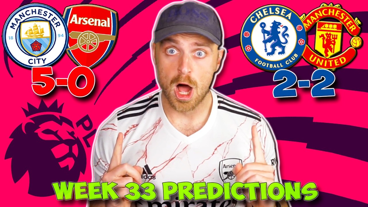 PREMIER LEAGUE WEEK 33 PREDICTIONS & TIPS