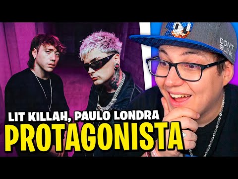REACCION a LIT KILLAH, PAULO LONDRA: "PROTAGONISTA"