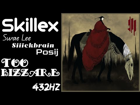 Skrillex, Swae Lee, Siiickbrain, & Posij - TOO BIZARRE (432Hz)
