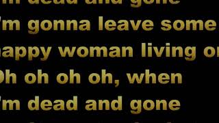 When I&#39;m Dead And Gone