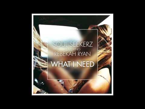 Soul Seekerz Feat Rebekah Ryan - What I Need (Pre-Release Preview)