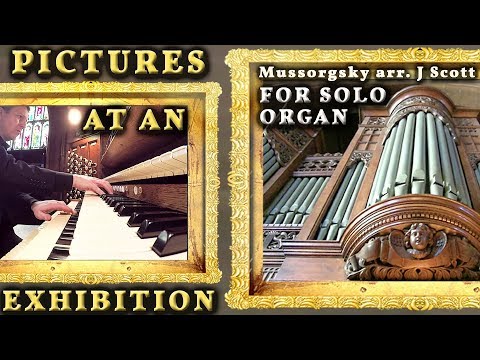 MUSSORGSKY - PICTURES AT AN EXHIBITION - ORGAN SOLO - JONATHAN SCOTT