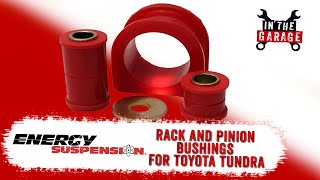 In the Garage Video: Energy Suspension Rack-and-Pinion Bushings for Toyota Tundra