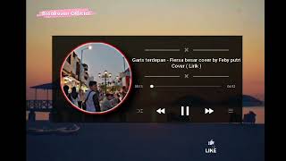 Download lagu Garis terdepan - fiersa besari cover by feby putri (cover lirik ) mp3 Download lagu Garis terdepan - fiersa besari cover by feby putri (cover lirik ) mp3