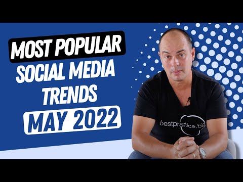 Current Social Media Trends May 2022