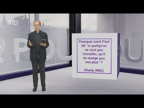 Pourquoi Saint Paul dit "si quelqu’un ne veut pas travailler, qu’il ne mange pas non plus" ?