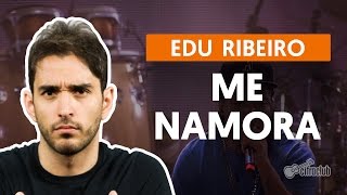 Me Namora - Edu Ribeiro (aula de violão)