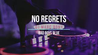 Bad Boys Blue - No Regrets (DJ Marc Bony Extended 2022)