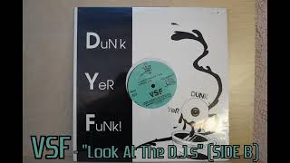 VSF - "Look At The DJs", 1988 Dunk Yer Funk Records / Base 12 Productions